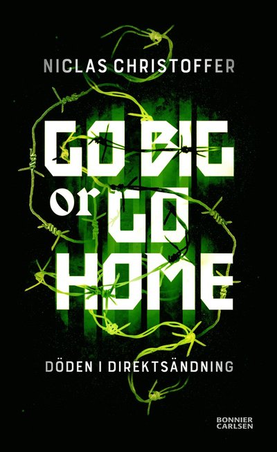 Cover for Niclas Christoffer · Go big or go home : döden i direktsändning (Paperback Book) (2022)