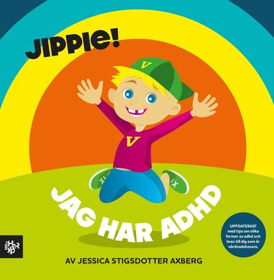 Cover for Jessica Stigsdotter Axberg · Jippie! Jag har ADHD. (Hardcover Book) (2024)