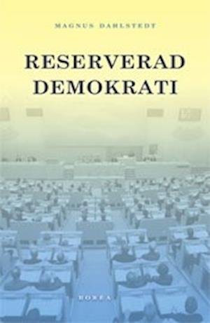 Cover for Magnus Dahlstedt · Linköping studies in arts and: Reserverad demokrati : representation i ett mångetniskt Sverige (Bok) (2005)