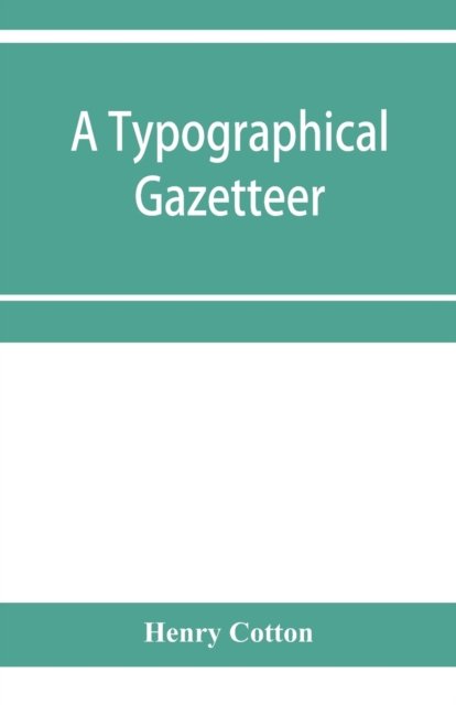 Cover for Henry Cotton · A typographical gazetteer (Paperback Book) (2020)