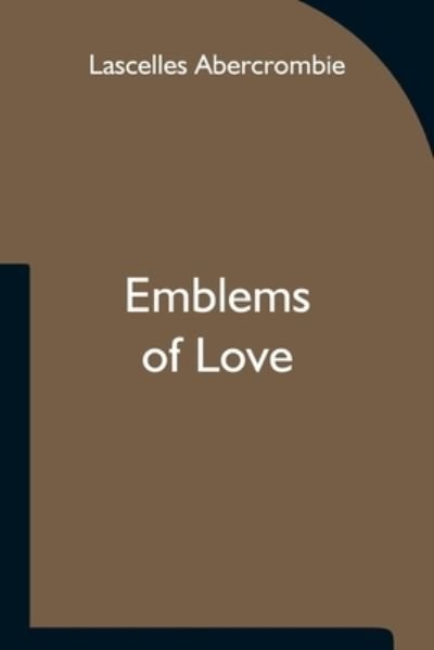 Cover for Lascelles Abercrombie · Emblems of Love (Paperback Book) (2021)