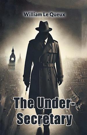 Cover for William Le Queux · The Under Secretary (Edition2024) (Paperback Book) (2024)