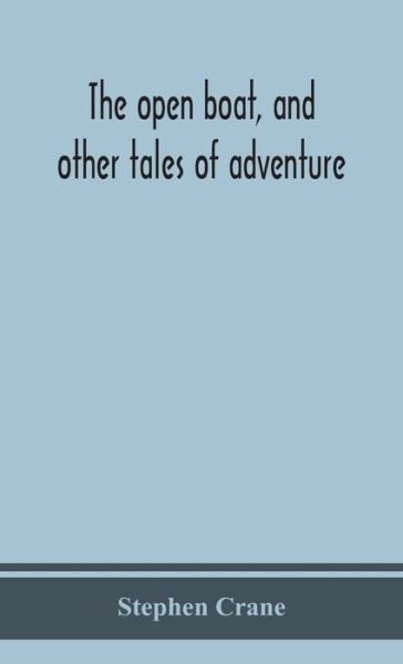 Cover for Stephen Crane · The open boat, and other tales of adventure (Gebundenes Buch) (2020)