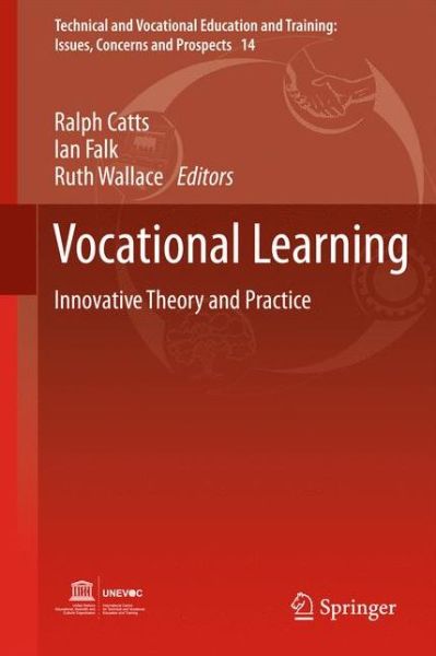 Ralph Catts · Vocational Learning: Innovative Theory and Practice - Technical and Vocational Education and Training: Issues, Concerns and Prospects (Hardcover Book) [2011 edition] (2011)