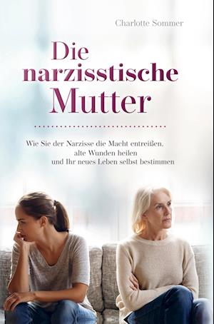 Cover for Charlotte Sommer · Die narzisstische Mutter (Hardcover Book) (2020)