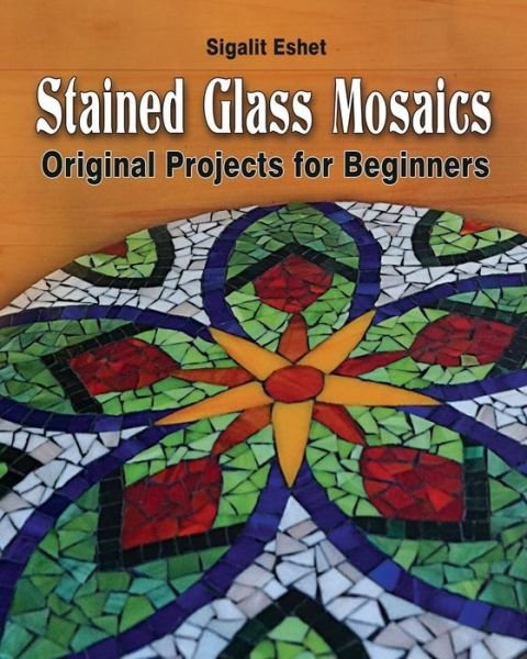 Cover for Sigalit Eshet · Stained Glass Mosaics (Paperback Book) (2017)
