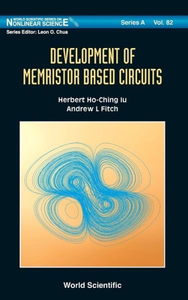 Cover for Iu, Herbert Ho-ching (Univ Of Western Australia, Australia) · Development Of Memristor Based Circuits - World Scientific Series on Nonlinear Science Series A (Hardcover Book) (2013)