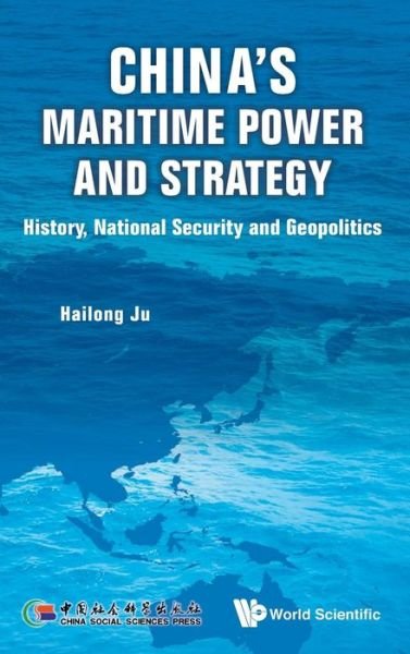 Cover for Ju, Hailong (Jinan Univ, China) · China's Maritime Power And Strategy: History, National Security And Geopolitics (Inbunden Bok) (2015)