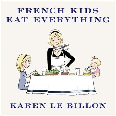 Cover for Karen Le Billon · French Kids Eat Everything (CD) (2014)