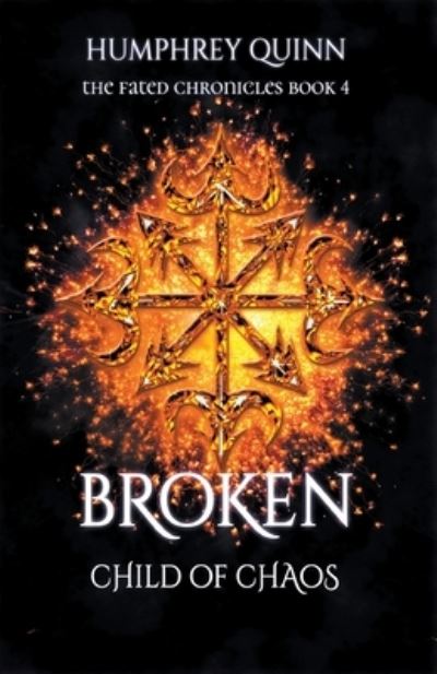 Cover for Humphrey Quinn · Broken: Child of Chaos - The Fated Chronicles (Paperback Book) (2016)