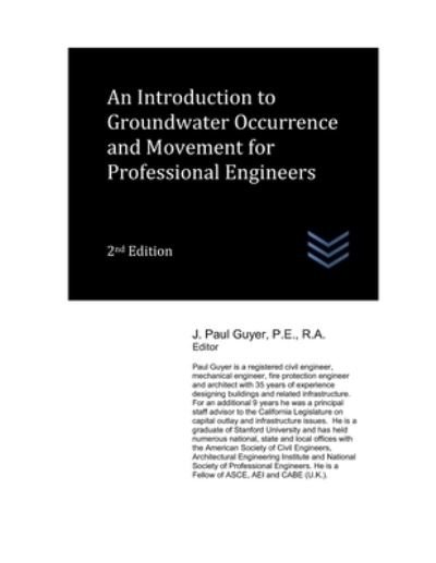 An Introduction to Groundwater Occurrence and Movement for Professional Engineers - J Paul Guyer - Livros - Independently Published - 9798410721387 - 31 de janeiro de 2022