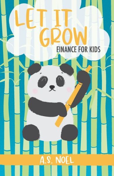 Cover for A S Noel · Let It Grow: Finance for Kids (Paperback Book) (2021)