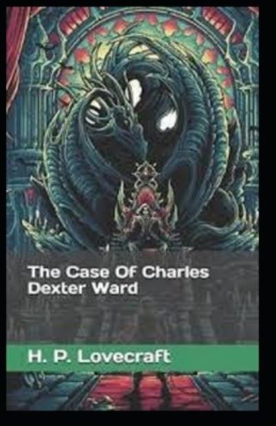 The Case of Charles Dexter Ward - H P Lovecraft - Bøker - Independently Published - 9798511884387 - 30. mai 2021