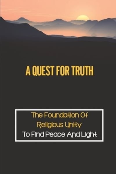 A Quest For Truth - Karlyn Beguhl - Książki - Independently Published - 9798540031387 - 19 lipca 2021