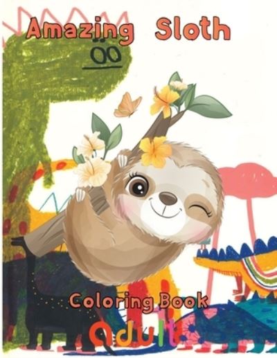 Cover for Rowe · Amazing Sloth Coloring book adult (Paperback Book) (2021)