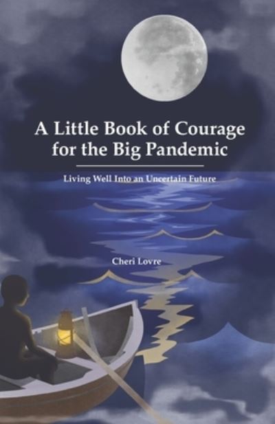 Cover for Cheri Lovre · A Little Book of Courage for the Big Pandemic (Paperback Book) (2020)