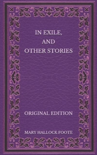 Cover for Mary Hallock Foote · In Exile, and Other Stories - Original Edition (Paperback Book) (2020)