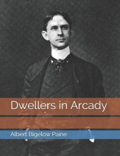 Cover for Albert Bigelow Paine · Dwellers in Arcady (Paperback Book) (2021)