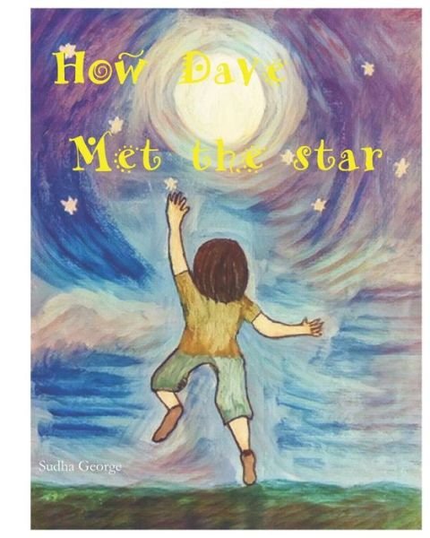 How Dave Met the star - Sudha George - Books - Independently Published - 9798646409387 - May 22, 2020