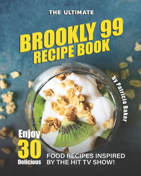 Cover for Patricia Baker · The Ultimate Brookly 99 Recipe Book (Paperback Book) (2020)