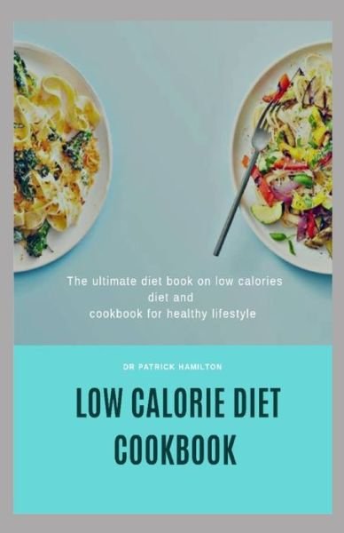 Cover for Patrick Hamilton · Low Calorie Diet Cookbook (Paperback Book) (2020)