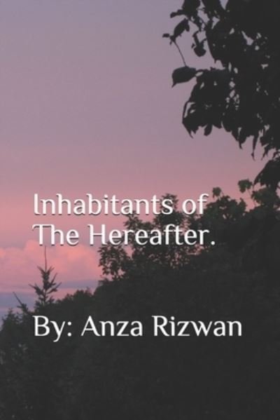 Cover for Anza Rizwan · Inhabitants of The Hereafter (Taschenbuch) (2020)