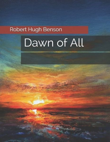 Cover for Robert Hugh Benson · Dawn of All (Taschenbuch) (2021)
