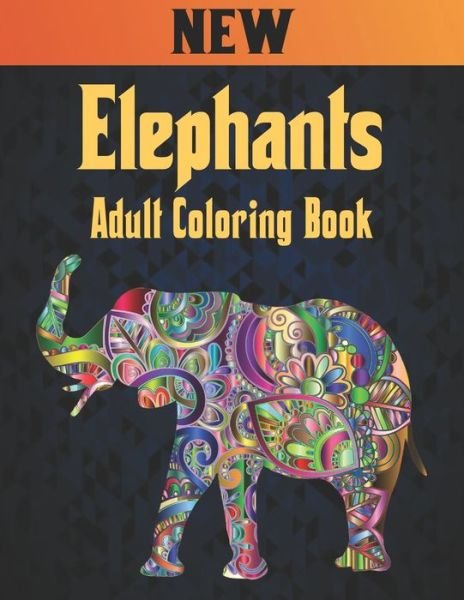 Cover for Qta World · Adult Coloring Book Elephants New: 50 One Sided Elephant Designs Coloring Book Elephants Stress Relieving100 Page Elephants Coloring Book for Stress Relief and Relaxation Elephants Coloring Book for Adults Men &amp; Women Adults Coloring Book Gift (Taschenbuch) (2021)