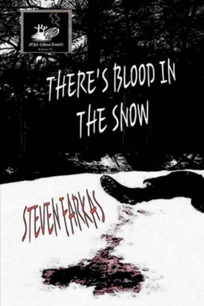 There's Blood In The Snow - Scary and Terrifying Horror by Steven Farkas - Steven Farkas - Książki - Independently Published - 9798724859387 - 19 marca 2021