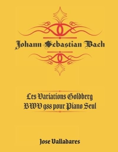 Cover for Johann Sebastian Bach · Johann Sebastian Bach: Les Variations Goldberg BWV 988 pour Piano Seul (Paperback Book) (2021)