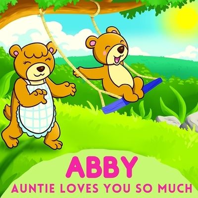 Abby Auntie Loves You So Much - Sweetie Baby - Libros - Independently Published - 9798736122387 - 13 de abril de 2021