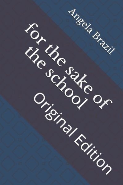 Cover for Angela Brazil · For the Sake of the School (Paperback Book) (2021)