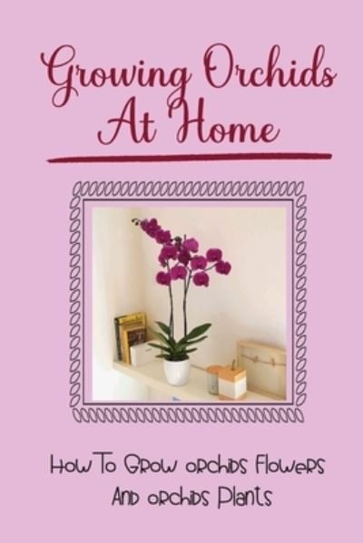 Cover for Grady Glueck · Growing Orchids At Home (Pocketbok) (2021)