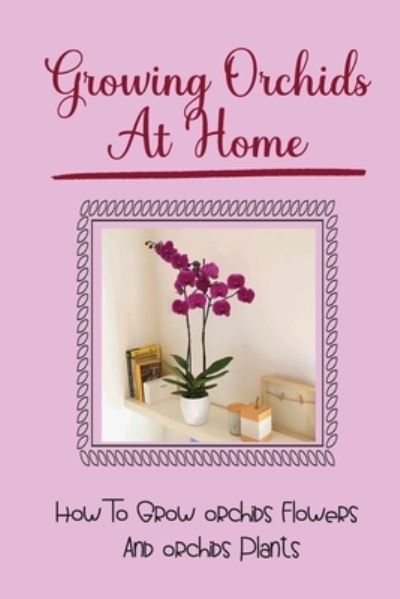 Cover for Grady Glueck · Growing Orchids At Home (Paperback Book) (2021)