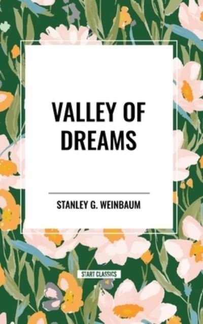 Cover for Stanley G Weinbaum · Valley of Dreams (Hardcover Book) (2024)