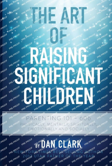 Cover for Dan Clark · The Art of Raising Significant Children: Parenting 101-606 Physically, Mentally, Spiritually, Emotionally &amp; Socially (Taschenbuch) (2022)