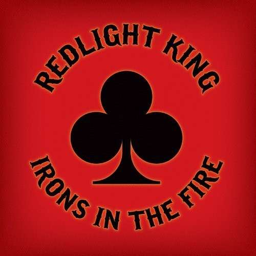 Cover for Redlight King · Redlight King-irons in the Fire (CD) (2013)