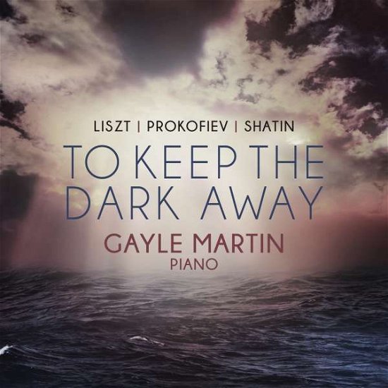 Cover for Prokofievs,s. / Martin,gayle · To Keep the Dark Away (CD) (2016)