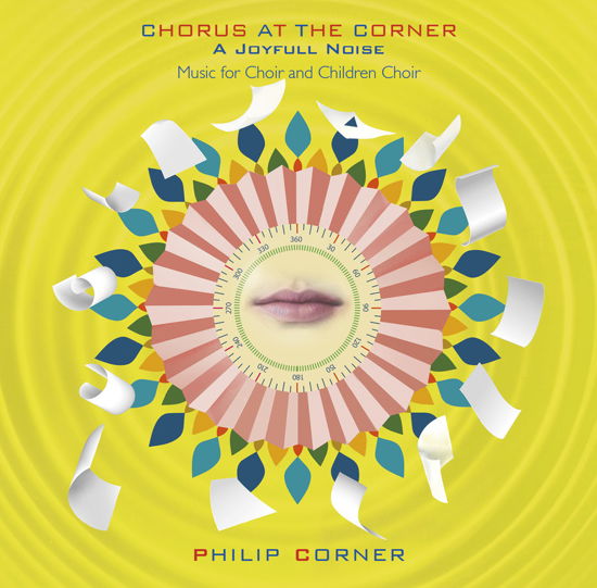 Chorus at the Corner: a Joyfull Noise - Philip Corner - Musiikki - Angelica Records - 0806812084388 - perjantai 16. helmikuuta 2024