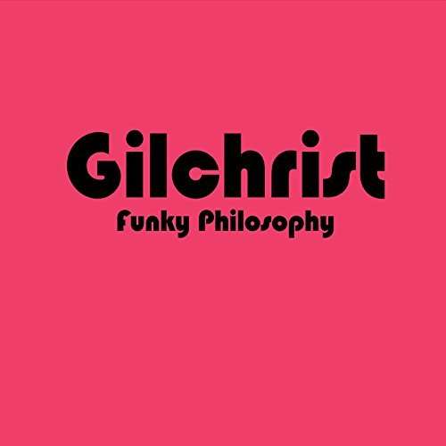 Cover for Gilchrist · Funky Philosophy (CD) (2014)