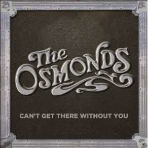 Cover for The Osmonds · Can’t Get There Without You (CD) (2012)