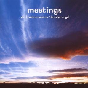 Dr. L. Subramaniam & Karsten Vogel · Meetings (CD) (2007)