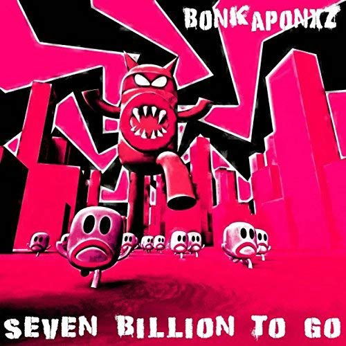 Seven Billions To Go - Bonkaponxz - Music - 808 - 7640111768388 - February 14, 2008