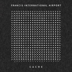 Cover for Francis International Airport · Cache (LP) (2021)