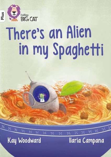 Cover for Kay Woodward · There’s an Alien in my Spaghetti: Band 10+/White Plus - Collins Big Cat (Paperback Book) (2019)