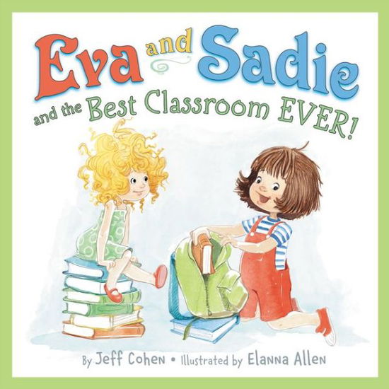 Cover for Jeff Cohen · Eva and Sadie and the Best Classroom EVER! (Hardcover Book) (2015)