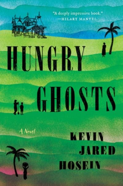 Cover for Kevin Jared Hosein · Hungry Ghosts: A Novel (Hardcover Book) (2023)