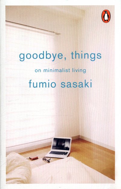 Cover for Fumio Sasaki · Goodbye, Things: On Minimalist Living (Taschenbuch) (2017)