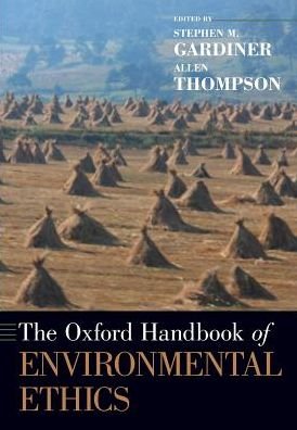 Cover for Thompson, Allen (Associate Professor, Associate Professor, Department of Philosophy, Oregon State University) · The Oxford Handbook of Environmental Ethics - Oxford Handbooks (Paperback Book) (2019)