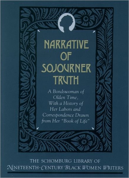 Cover for Sojourner Truth · The Narrative of Sojourner Truth: A Bondswoman of Olden Time, with a History of Her Labors and Correspondence Drawn From Her `Book of Life' - The Schomburg Library of Nineteenth-Century Black Women Writers (Inbunden Bok) (1991)